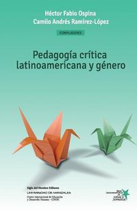 Cover image for Pedagogia critica latinoamericana y genero: Construccion social de ninos, ninas y jovenes como sujetos politicos