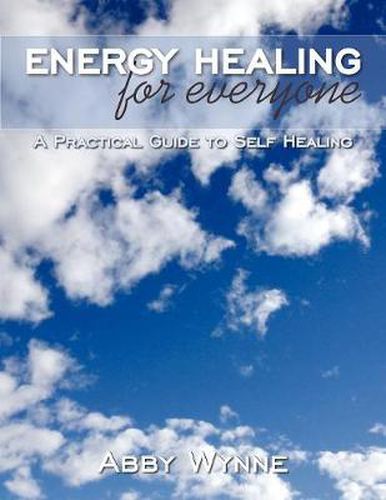 Cover image for Energy Healing for Everyone: A Practical Guide to Self Healing