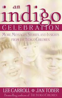 Cover image for An Indigo Celebration: More Message, Stories and Insights from the Indigo Children