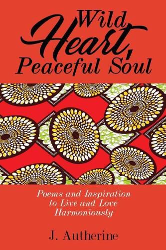 Cover image for Wild Heart, Peaceful Soul: Poems & Inspiration to Live and Love Harmoniously