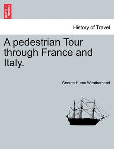 Cover image for A Pedestrian Tour Through France and Italy.