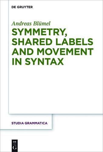 Cover image for Symmetry, Shared Labels and Movement in Syntax