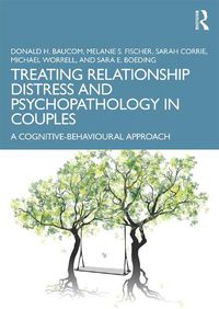 Cover image for Treating Relationship Distress and Psychopathology in Couples: A Cognitive-Behavioural Approach