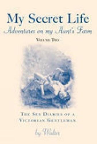 Cover image for My Secret Life - Volume Two: Adventures on my Aunt's Farm: The Sex Diaries of a Victorian Gentleman