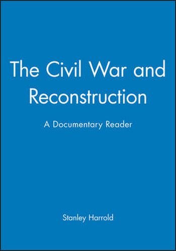 Cover image for The Civil War and Reconstruction: A Documentary Reader