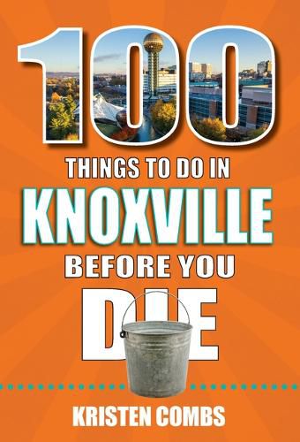 Cover image for 100 Things to Do in Knoxville Before You Die