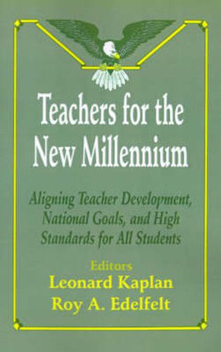 Cover image for Teachers for the New Millennium: Aligning Teacher Development, National Goals, and High Standards for All Students