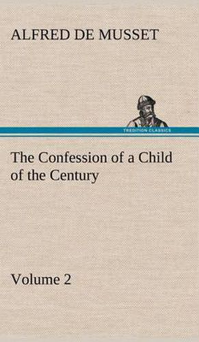 Cover image for The Confession of a Child of the Century - Volume 2