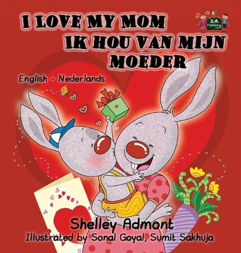 I Love My Mom Ik hou van mijn moeder: English Dutch Bilingual Edition