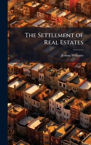 Cover image for The Settlement of Real Estates