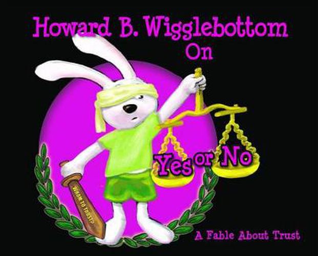 Cover image for Howard B Wigglebottom On Yes and No: A Fable about Trust