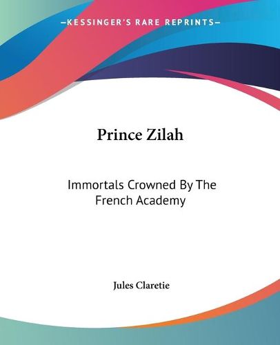 Cover image for Prince Zilah: Immortals Crowned By The French Academy