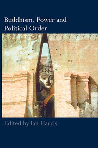 Cover image for Buddhism, Power and Political Order