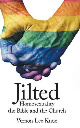 Cover image for Jilted: Homosexuality the Bible and the Church