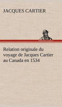 Cover image for Relation originale du voyage de Jacques Cartier au Canada en 1534