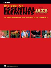 Cover image for The Best of Essential Elements for Jazz Ensemble: 15 Selections from the Essential Elements for Jazz Ensemble - F Horn
