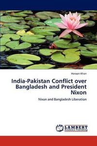 Cover image for India-Pakistan Conflict over Bangladesh and President Nixon