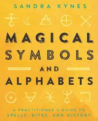 Cover image for Magical Symbols and Alphabets: A Practitioner's Guide to Spells, Rites, and History