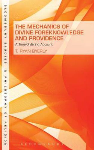 Cover image for The Mechanics of Divine Foreknowledge and Providence: A Time-Ordering Account