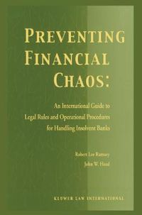 Cover image for Preventing Financial Chaos: An International Guide to Legal Rules and Operational Procedures for Handling Insolvent Banks: An International Guide to Legal Rules and Operational Procedures for Handling Insolvent Banks