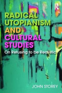 Cover image for Radical Utopianism and Cultural Studies: On Refusing to be Realistic