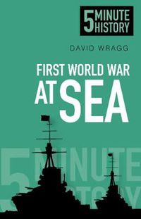 Cover image for First World War at Sea: 5 Minute History