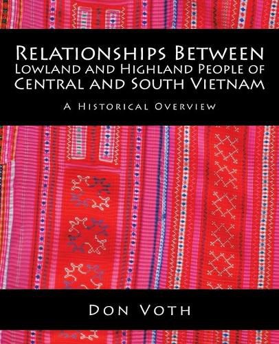 Cover image for Relationships Between Lowland and Highland People of Central and South Vietnam: A Historical Overview