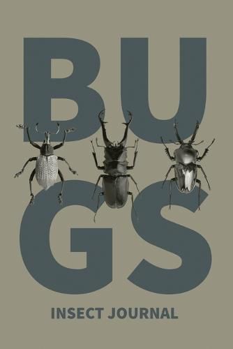 Cover image for Insect Journal: Bug Log, Explore Nature, Observe & Record Bugs Book, Insect Hunters Diary, Notebook