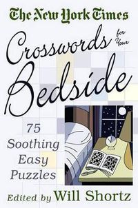 Cover image for The New York Times Crosswords for Your Bedside: 75 Soothing, Easy Puzzles