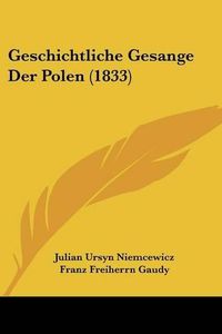 Cover image for Geschichtliche Gesange Der Polen (1833)