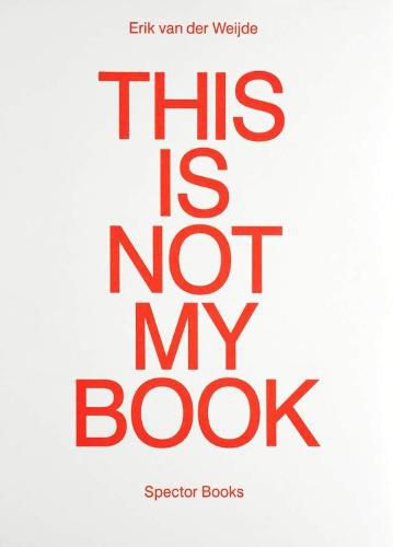 Cover image for Erik Van Der Weijde: This Is Not My Book