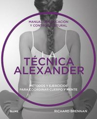 Cover image for Tecnica Alexander: Manual de Educacion Y Control Postural