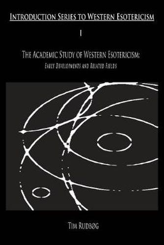 Cover image for The Academic Study of Western Esotericism: Early Developments and Related Fields