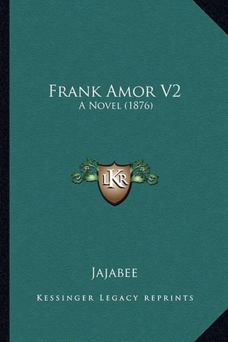 Cover image for Frank Amor V2: A Novel (1876)