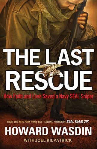 Cover image for The Last Rescue: How Faith and Love Saved a Navy SEAL Sniper