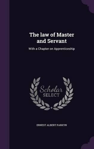 Cover image for The Law of Master and Servant: With a Chapter on Apprenticeship