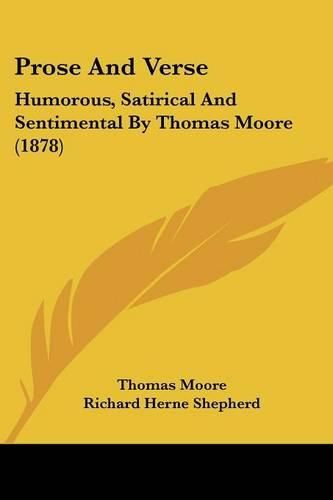 Prose and Verse: Humorous, Satirical and Sentimental by Thomas Moore (1878)