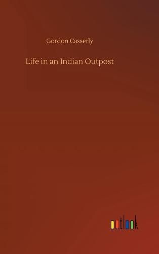 Cover image for Life in an Indian Outpost