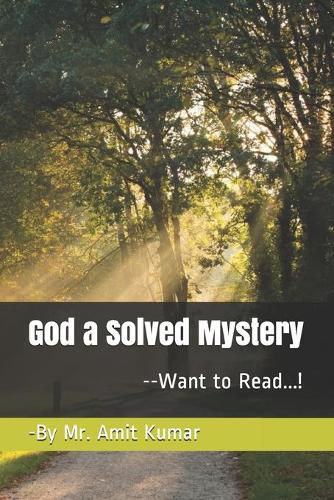 Cover image for God a Solved Mystery: ---Want to Read....!