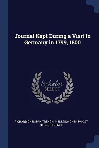 Cover image for Journal Kept During a Visit to Germany in 1799, 1800