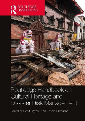 Cover image for Routledge Handbook on Cultural Heritage and Disaster Risk Management