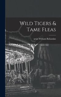 Cover image for Wild Tigers & Tame Fleas