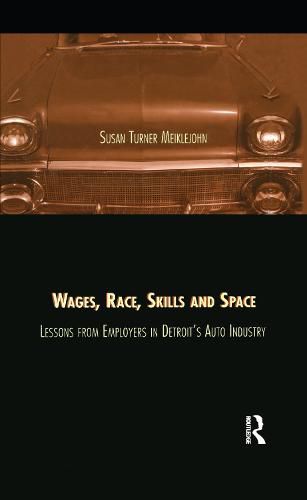 Cover image for Wages, Race, Skills and Space: Lessons from Employers in Detroit's Auto Industry