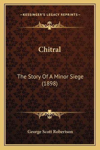 Cover image for Chitral: The Story of a Minor Siege (1898)