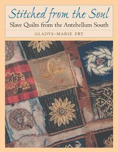 Cover image for Stitched from the Soul: Slave Quilts from the Antebellum South