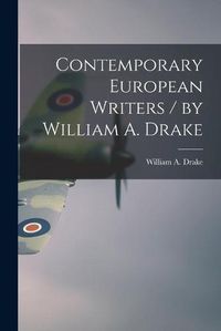 Cover image for Contemporary European Writers / by William A. Drake