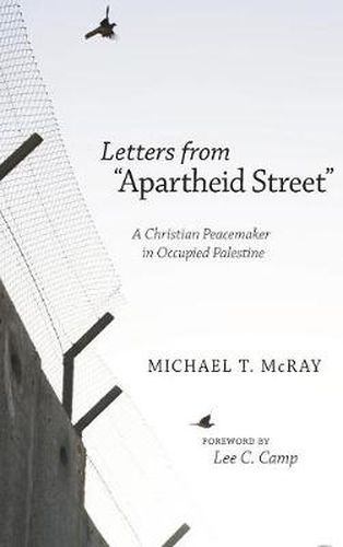 Letters from  Apartheid Street: A Christian Peacemaker in Occupied Palestine