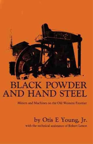 Cover image for Black Powder and Hand Steel: Miners and Machines on the Old Western Frontier