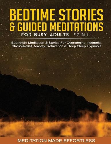 Cover image for Bedtime Stories & Guided Meditations For Busy Adults (2 in 1)Beginners Meditation& Stories For Overcoming Insomnia, Stress Relief, Anxiety, Relaxation& Deep Sleep Hypnosis