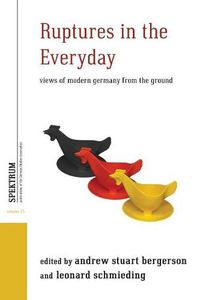 Cover image for Ruptures in the Everyday: Views of Modern Germany from the Ground